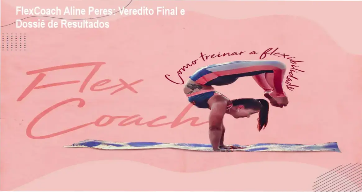 flexcoach aline peres metodo mobilidade funcional FlexCoach Aline Peres: Veredito Final e Dossiê de Resultados Demonstração da metodologia de flexibilidade e mobilidade do programa FlexCoach de Aline Peres