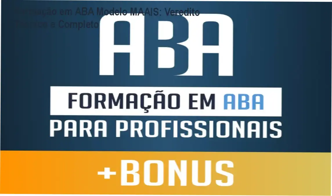 formacao aba academia do autismo por dentro Formação em ABA Modelo MAAIS: Veredito Técnico e Completo Formação em ABA para Profissionais da Academia do Autismo bastidores e funcionamento do Modelo MAAIS