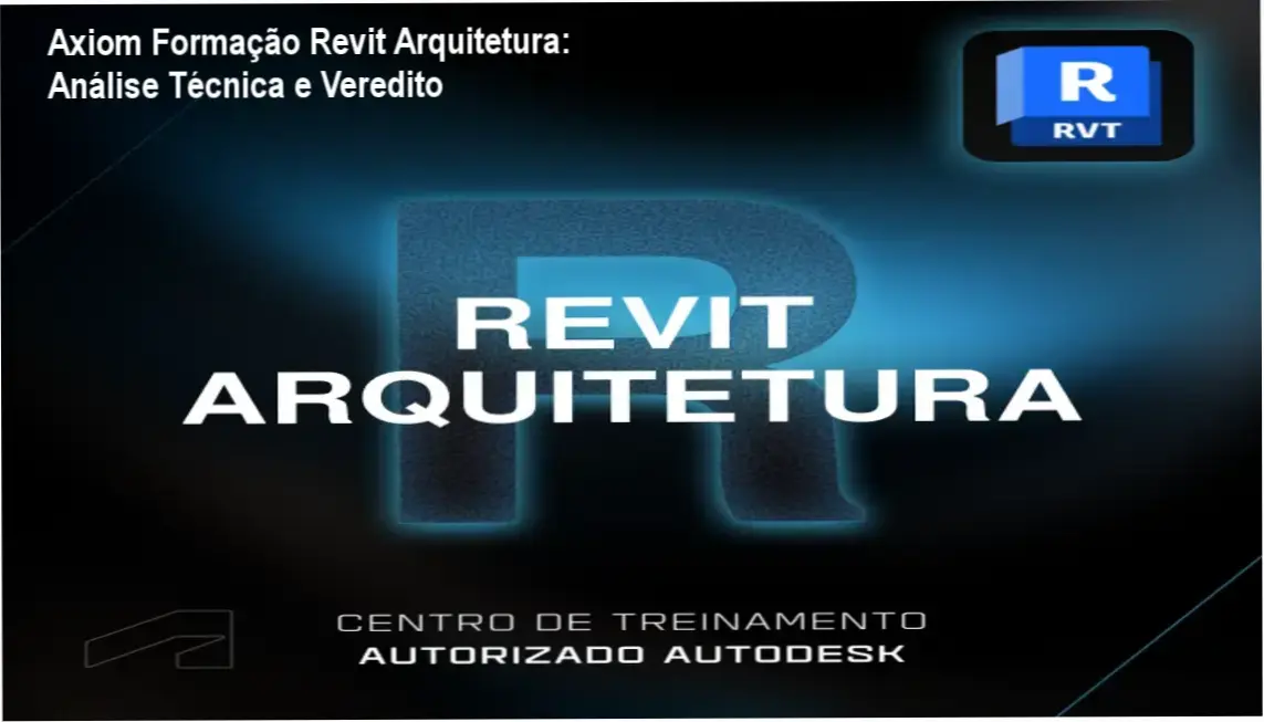 formacao revit arquitetura axiom certificado autodesk Axiom Formação Revit Arquitetura: Análise Técnica e Veredito Interface do software Revit com a certificação oficial da Formação Axiom em destaque