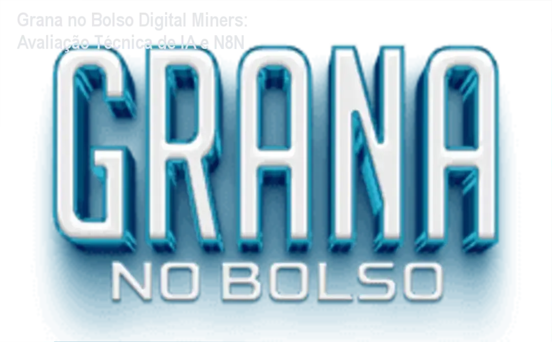 grana no bolso digital miners automacao ia Grana no Bolso Digital Miners: Avaliação Técnica de IA e N8N Interface de fluxos de automação N8N e inteligência artificial do curso Grana no Bolso Digital Miners