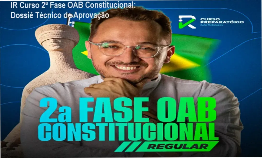 ir curso oab constitucional italo reboucas IR Curso 2ª Fase OAB Constitucional: Dossiê Técnico de Aprovação Material de estudo do IR Curso 2ª Fase OAB Direito Constitucional para aprovação FGV