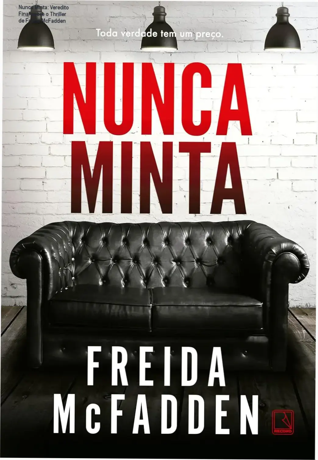 livro nunca minta freida mcfadden thriller Nunca Minta: Veredito Final sobre o Thriller de Freida McFadden Capa do livro Nunca Minta de Freida McFadden evidenciando clima de suspense
