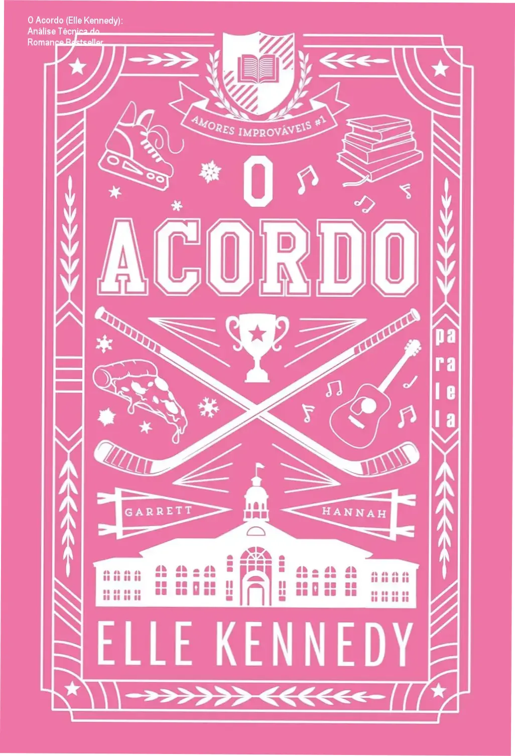 livro o acordo elle kennedy amores improvaveis O Acordo (Elle Kennedy): Análise Técnica do Romance Bestseller Capa da nova edição do livro O Acordo de Elle Kennedy, série Amores Improváveis