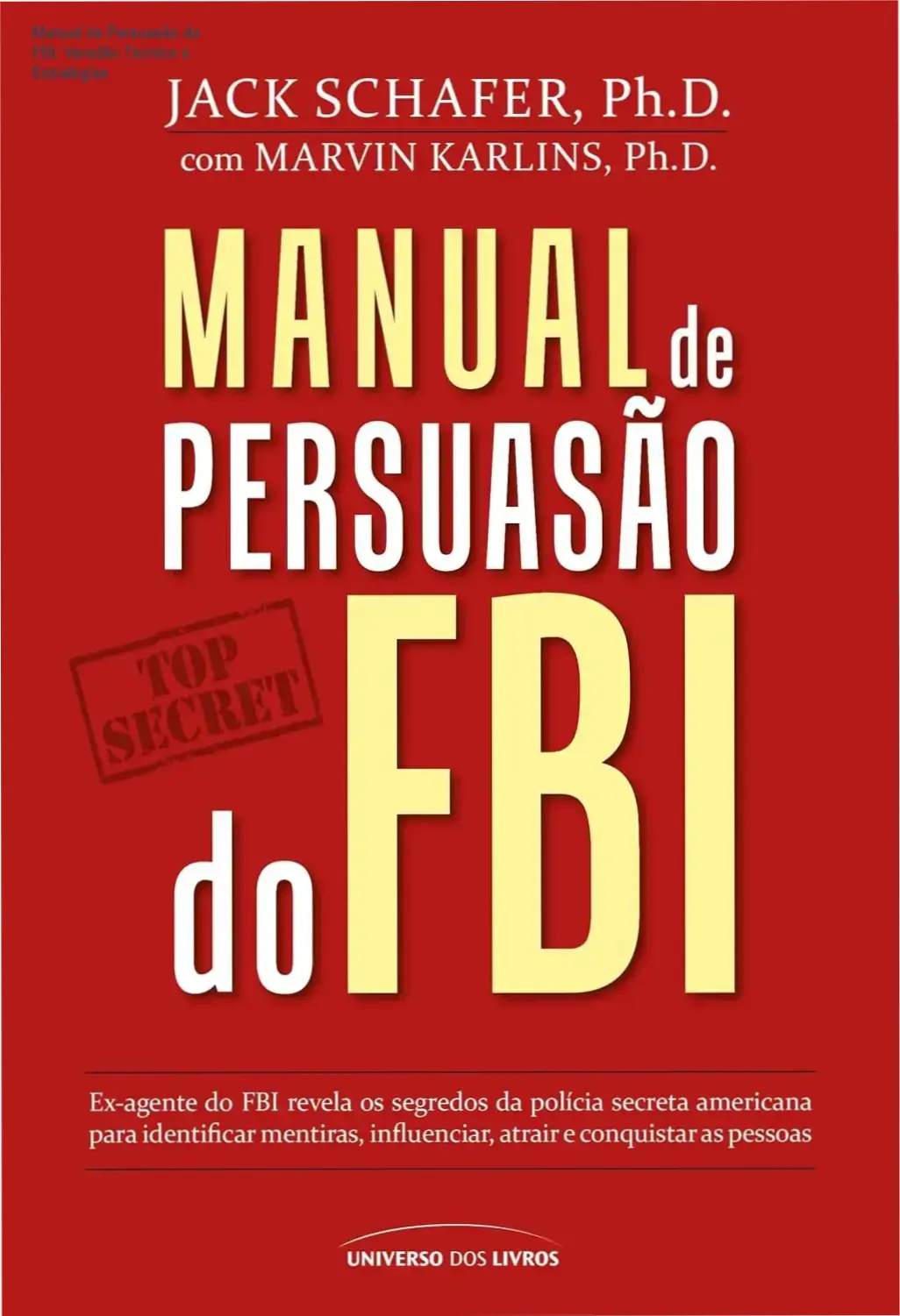 manual persuasao fbi estrategias influencia Manual de Persuasão do FBI: Veredito Técnico e Estratégias Livro Manual de Persuasão do FBI focado em análise comportamental e influência