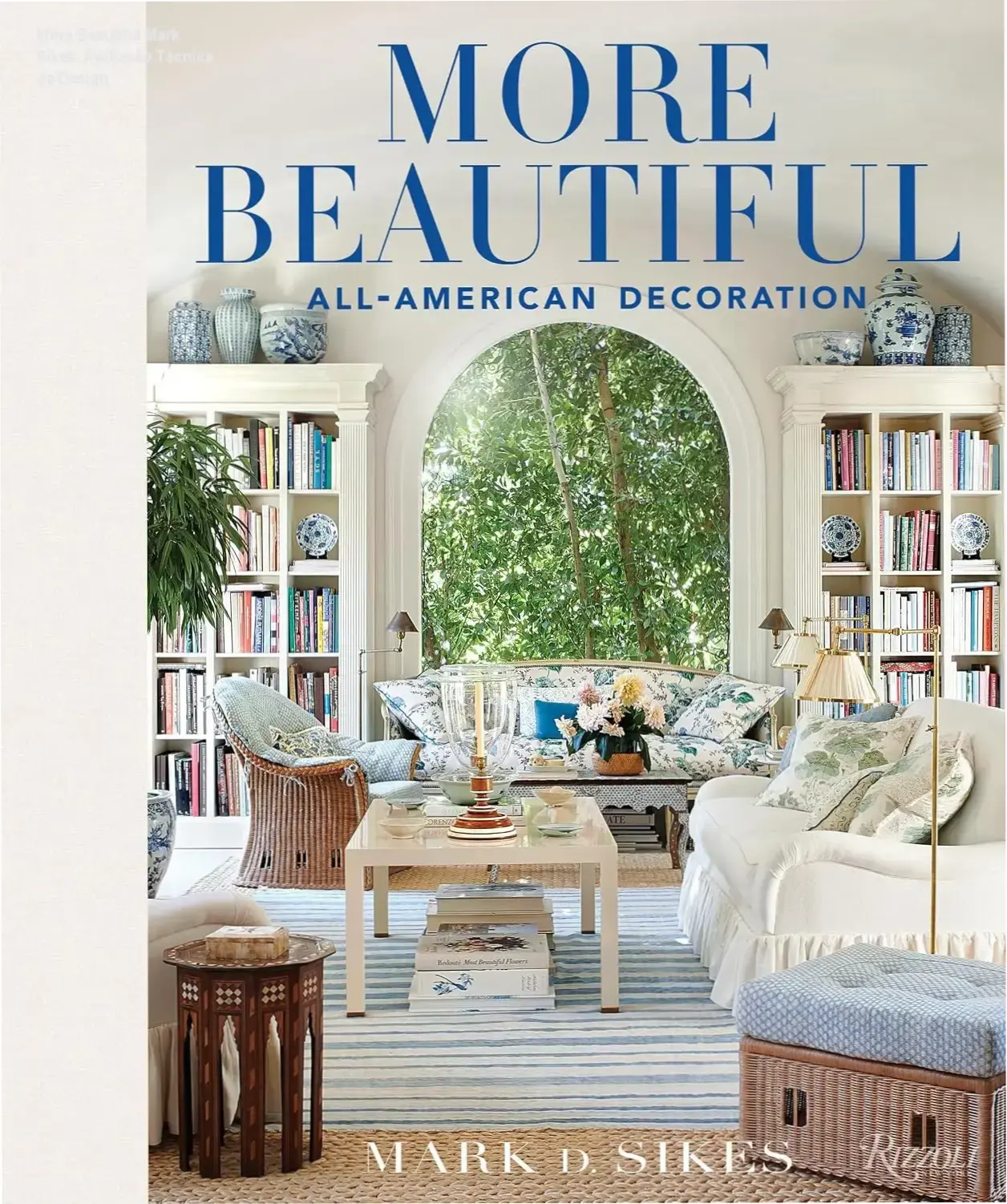 more beautiful mark sikes por dentro More Beautiful Mark Sikes: Avaliação Técnica de Design More Beautiful de Mark D Sikes: visão interna e composição de interiores