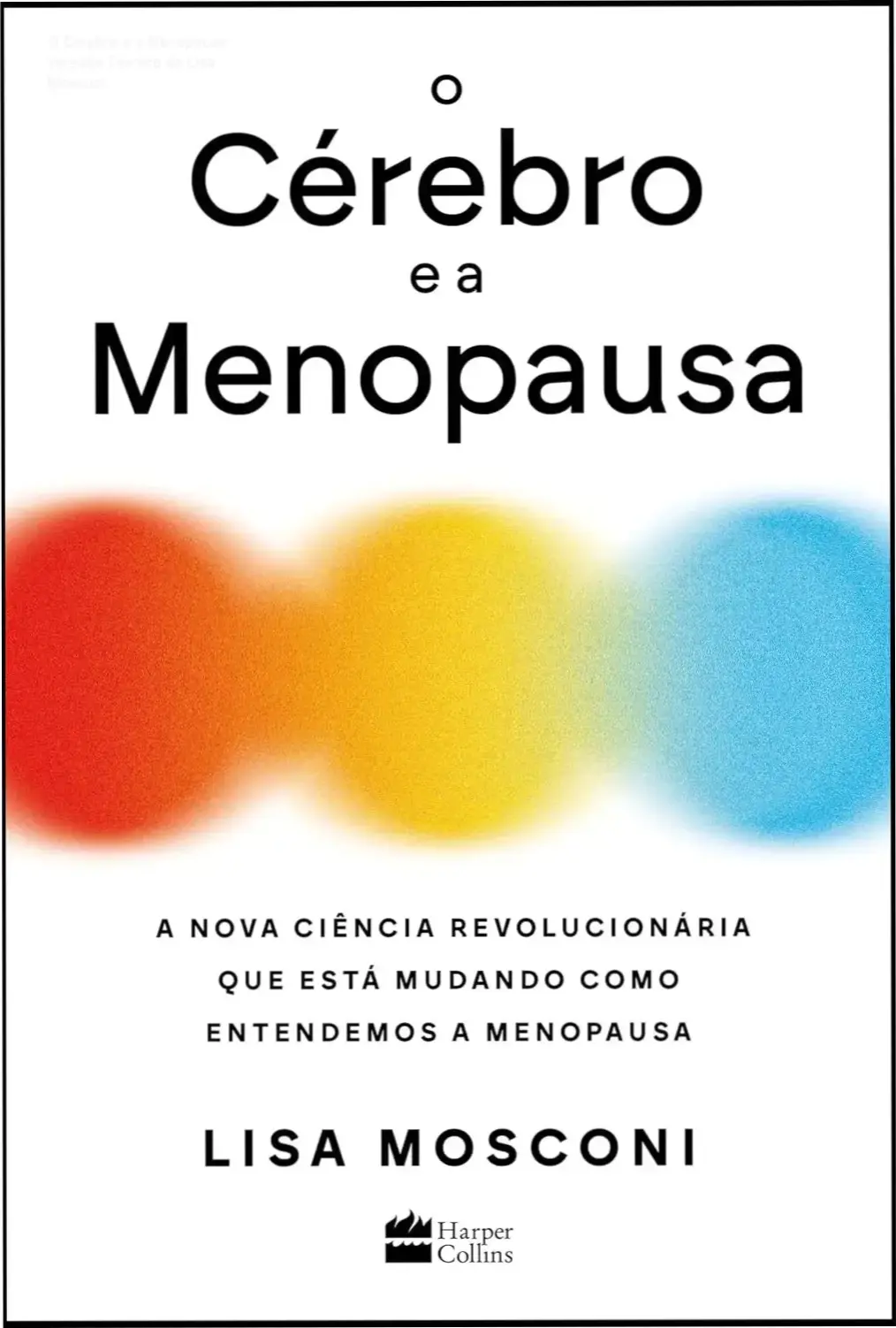 o cerebro e a menopausa lisa mosconi por dentro O Cérebro e a Menopausa: Veredito Técnico de Lisa Mosconi Livro O Cérebro e a Menopausa de Lisa Mosconi: visão interna e embasamento científico