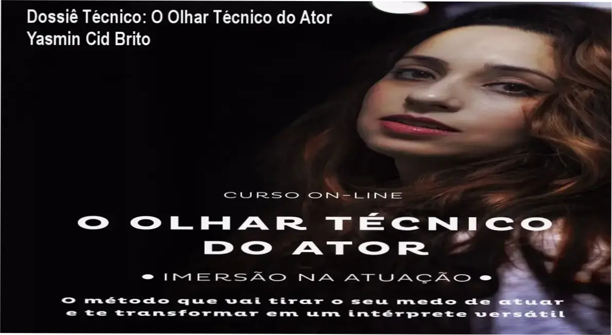 olhar tecnico do ator yasmin cid brito por dentro Dossiê Técnico: O Olhar Técnico do Ator Yasmin Cid Brito O Olhar Técnico do Ator de Yasmin Cid Brito bastidores e visão interna do método