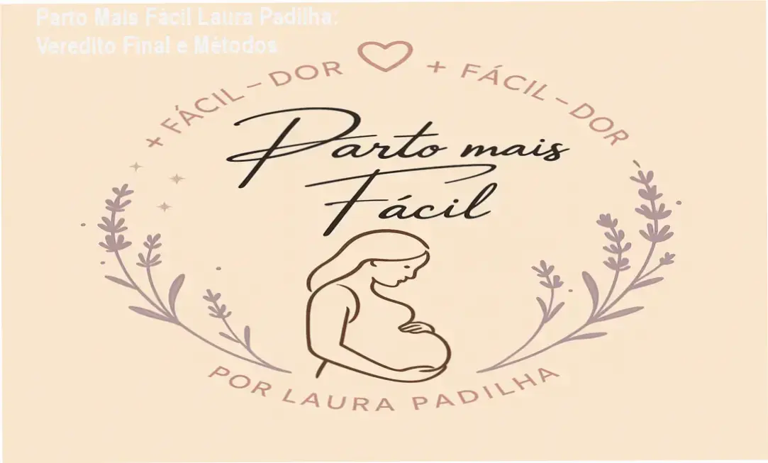 parto mais facil laura padilha por dentro Parto Mais Fácil Laura Padilha: Veredito Final e Métodos Curso Parto Mais Fácil de Laura Padilha: visão interna das técnicas de indução natural