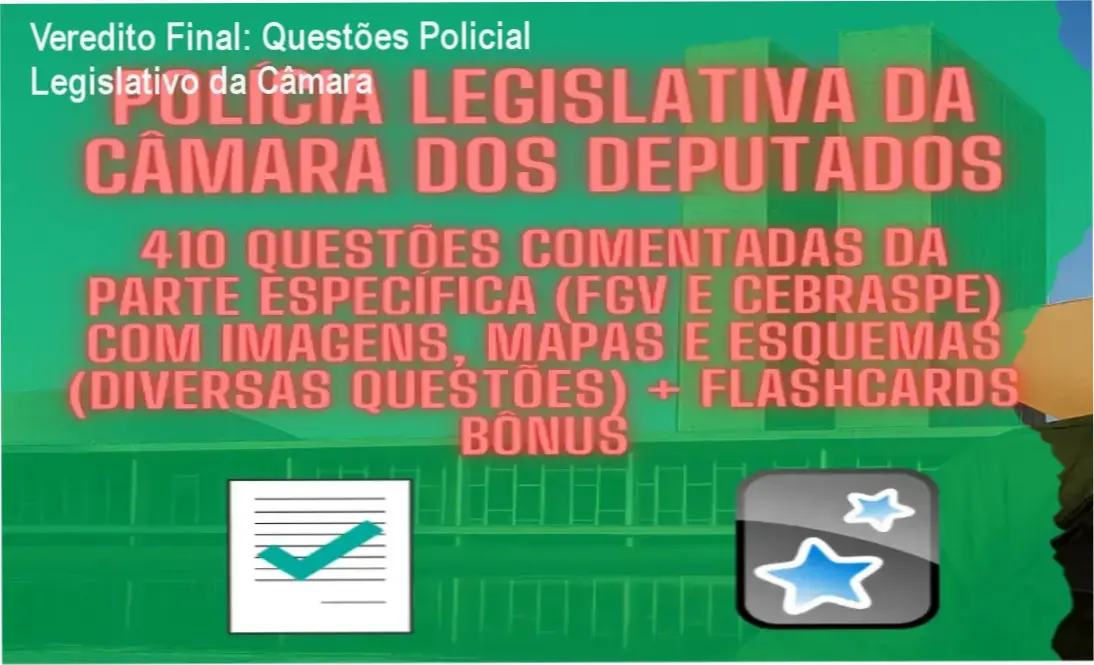 questoes policial legislativo camara por dentro Veredito Final: Questões Policial Legislativo da Câmara Questões Policial Legislativo da Câmara dos Deputados: visão interna do material e flashcards
