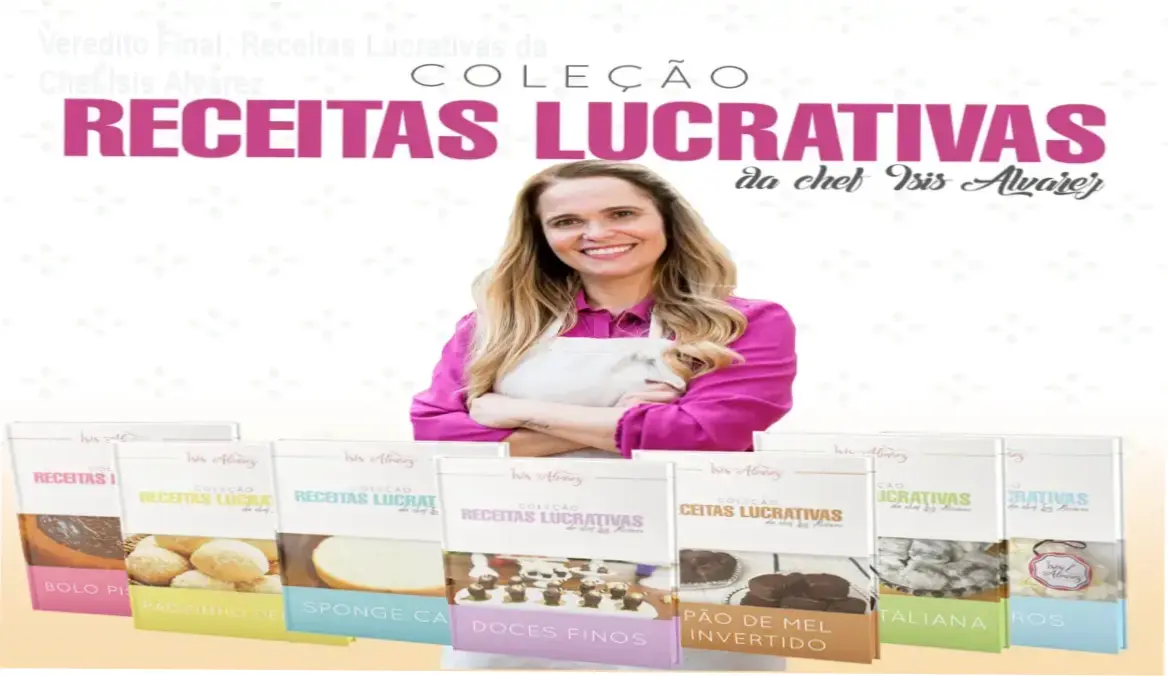 receitas lucrativas chef isis alvarez confeitaria profissional Veredito Final: Receitas Lucrativas da Chef Ísis Alvarez Chef Ísis Alvarez e material didático do curso de confeitaria lucrativa