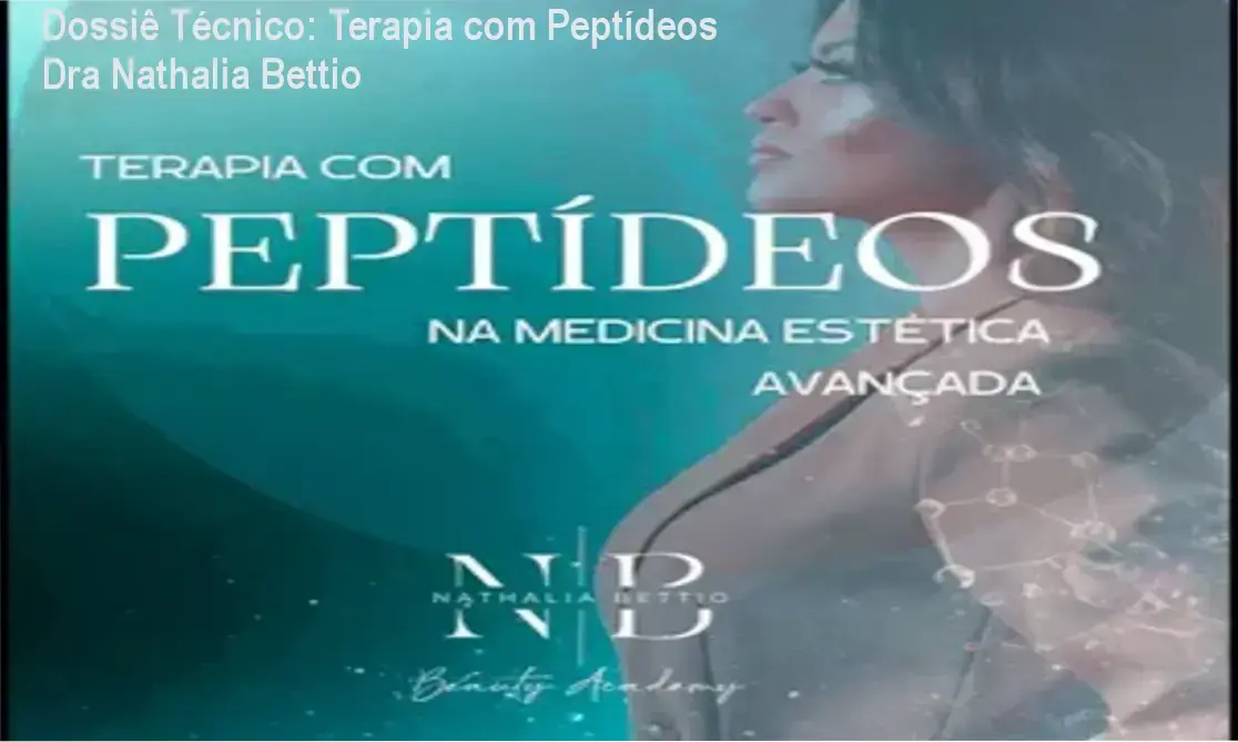 terapia peptideos medicina estetica avancada nathalia bettio Dossiê Técnico: Terapia com Peptídeos Dra Nathalia Bettio Dra Nathalia Bettio e a metodologia de Terapia com Peptídeos na Medicina Estética Avançada