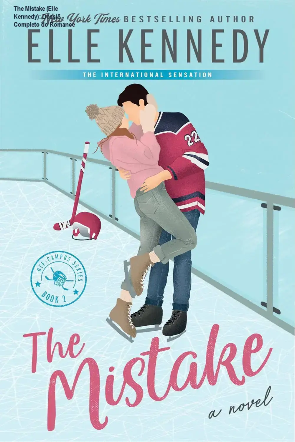 the mistake off campus book 2 elle kennedy The Mistake (Elle Kennedy): Dossiê Completo do Romance Capa do livro The Mistake de Elle Kennedy, segundo volume da série Off-Campus