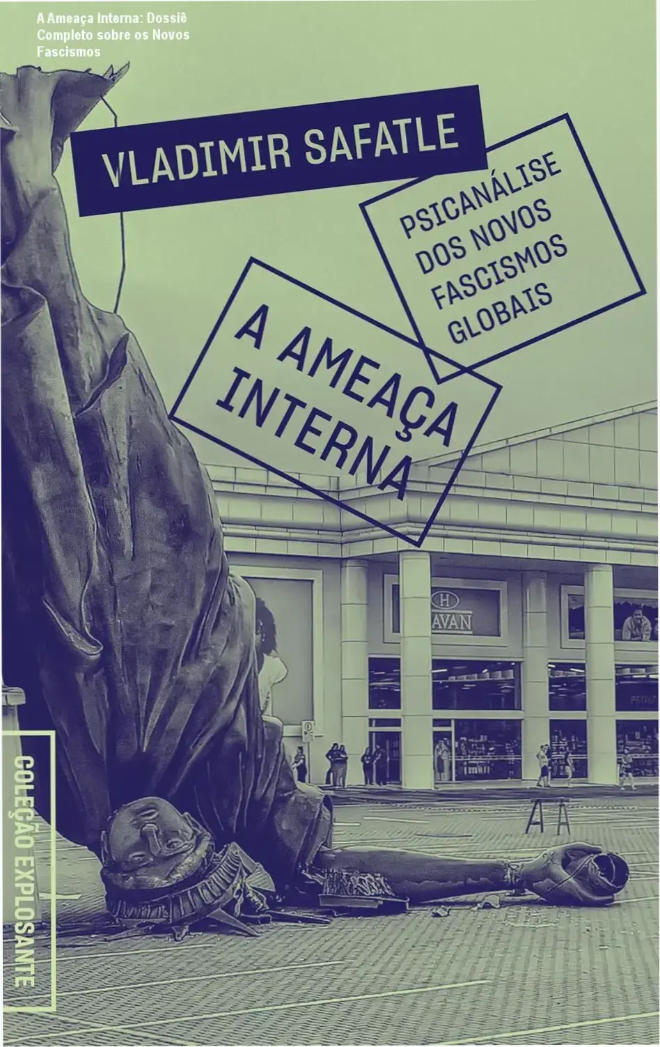 a ameaca interna psicanalise fascismos globais A Ameaça Interna: Dossiê Completo sobre os Novos Fascismos Capa do livro A Ameaça Interna focando na análise psicanalítica dos fascismos globais