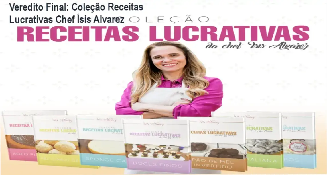 colecao receitas lucrativas chef isis alvarez confeitaria Veredito Final: Coleção Receitas Lucrativas Chef Ísis Alvarez Kit de apostilas e videoaulas de confeitaria lucrativa da Chef Ísis Alvarez