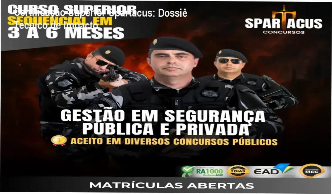 curso sequencial gestao seguranca publica spartacus Certificação Superior Spartacus: Dossiê Técnico de Impacto Certificado de Curso Superior Sequencial em Gestão de Segurança Pública e Privada da Spartacus Concursos