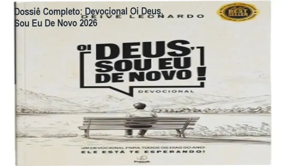 devocional oi deus sou eu de novo deive leonardo por dentro Dossiê Completo: Devocional Oi Deus, Sou Eu De Novo 2026 Livro Devocional Oi Deus, Sou Eu De Novo de Deive Leonardo visão interna e funcionamento