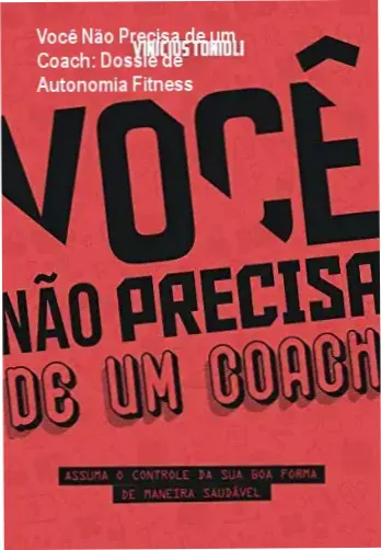 ebook voce nao precisa de um coach autonomia fitness Você Não Precisa de um Coach: Dossiê de Autonomia Fitness Capa do ebook Você Não Precisa de um Coach evidenciando a educação para emagrecimento e treinos