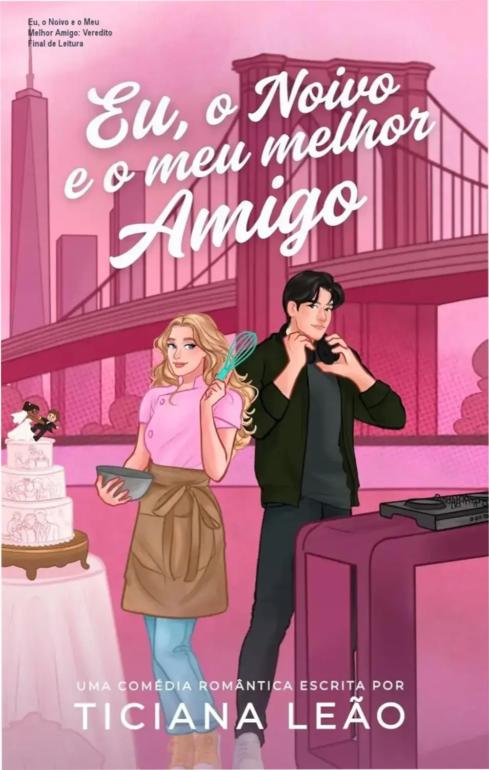 eu o noivo e o meu melhor amigo ticiana leao livro Eu, o Noivo e o Meu Melhor Amigo: Veredito Final de Leitura Capa do livro Eu, o Noivo e o Meu Melhor Amigo de Ticiana Leão, representando romance contemporâneo