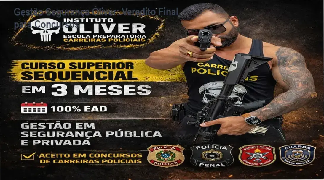 gestao seguranca oliver certificacao concursos policiais Gestão Segurança Óliver: Veredito Final para Concursos Certificado de Gestão em Segurança Pública e Privada do Instituto Óliver para concursos