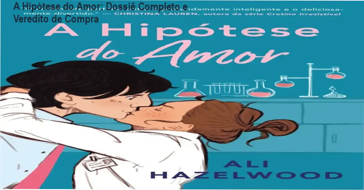 livro a hipotese do amor analise tecnica A Hipótese do Amor: Dossiê Completo e Veredito de Compra Capa do livro A Hipótese do Amor de Ali Hazelwood focada no gênero STEMinist romance