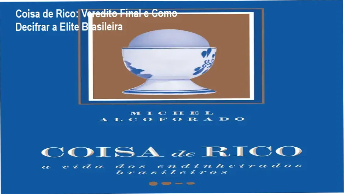 livro coisa de rico michel alcoforado analise sociologica Coisa de Rico: Veredito Final e Como Decifrar a Elite Brasileira Capa do livro Coisa de Rico de Michel Alcoforado sobre a elite brasileira
