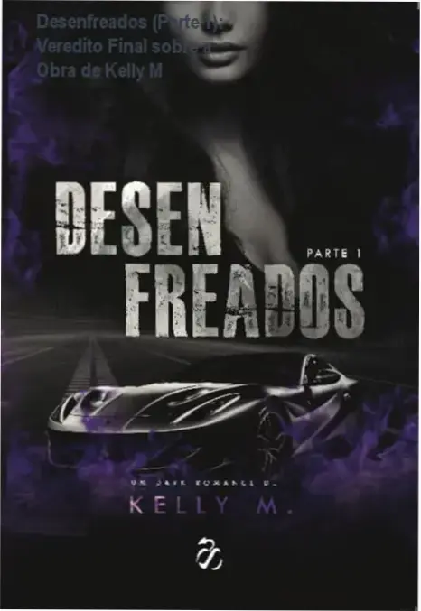 livro desenfreados parte 1 kelly m analise Desenfreados (Parte 1): Veredito Final sobre a Obra de Kelly M Capa do livro Desenfreados Parte 1 de Kelly M em alta resolução