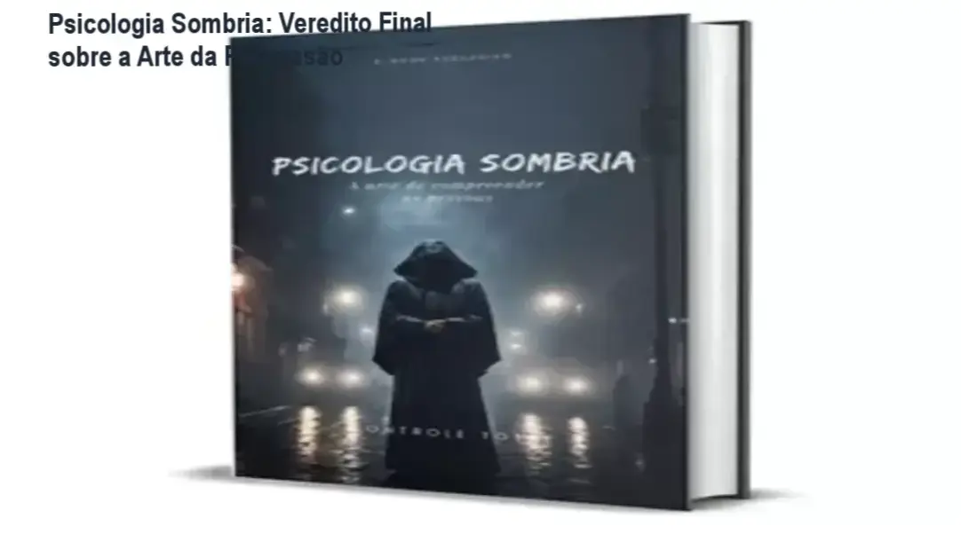 livro psicologia sombria persuasao comportamental Psicologia Sombria: Veredito Final sobre a Arte da Persuasão Capa do e-book Psicologia Sombria focada em persuasão e comportamento humano