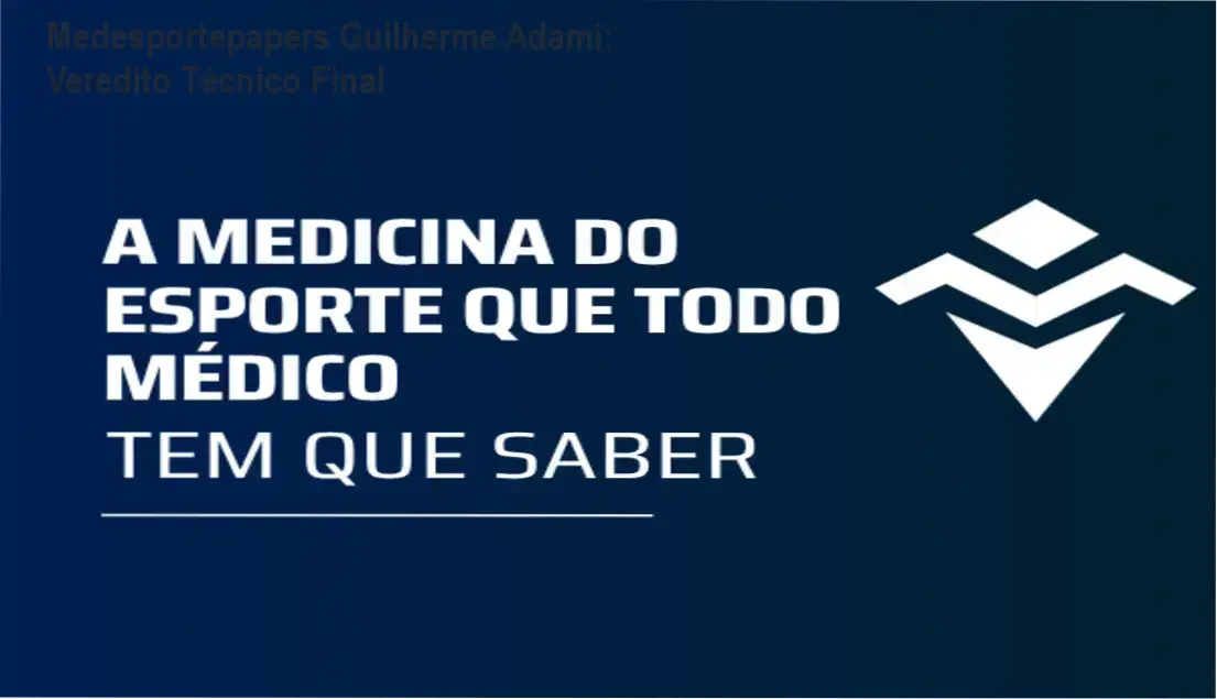 medesportepapers guilherme adami medicina do esporte Medesportepapers Guilherme Adami: Veredito Técnico Final Visão geral da formação medesportepapers de Guilherme Adami para médicos