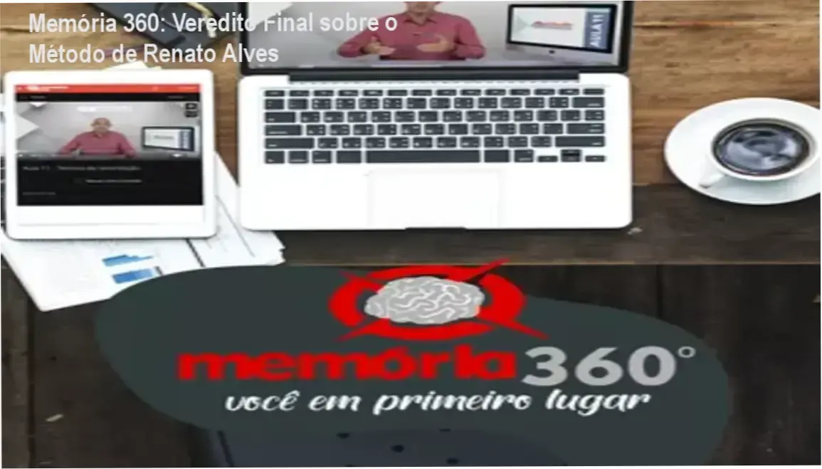 memoria 360 renato alves por dentro Memória 360: Veredito Final sobre o Método de Renato Alves Memória 360 de Renato Alves: bastidores e funcionamento do método
