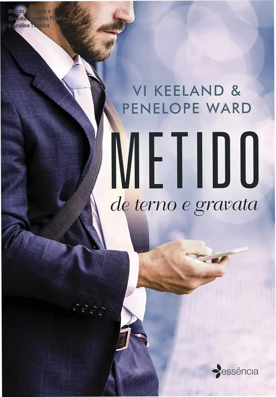 metido de terno e gravata vi keeland penelope ward Metido de Terno e Gravata: Veredito Final e Análise Técnica Capa do livro Metido de Terno e Gravata escrito por Vi Keeland e Penelope Ward
