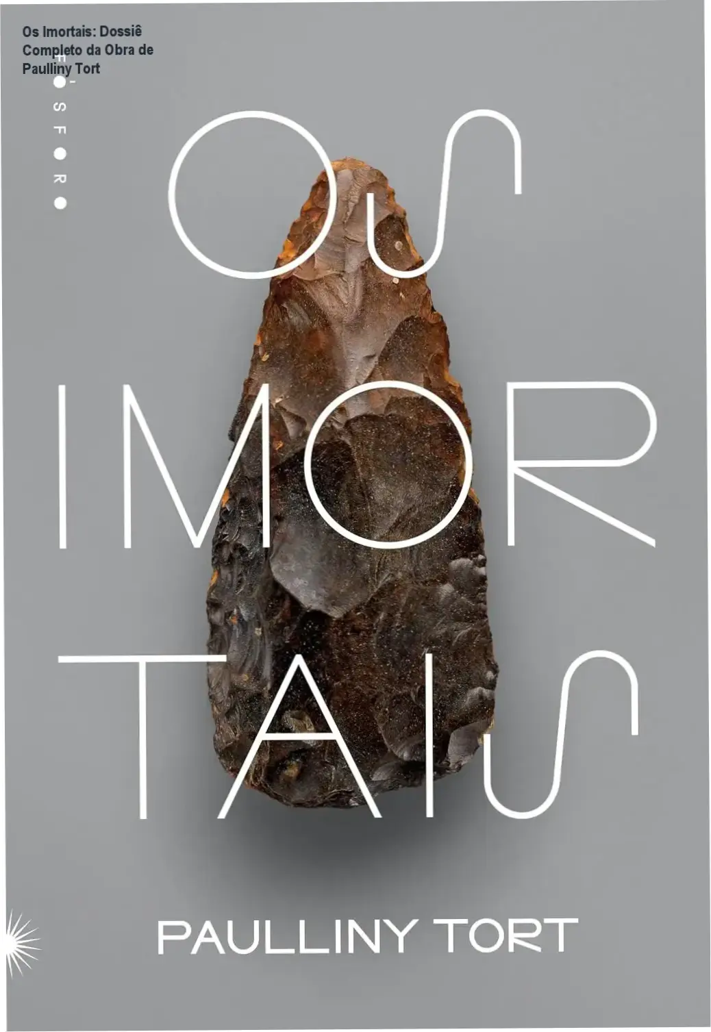 os imortais paulliny tort por dentro Os Imortais: Dossiê Completo da Obra de Paulliny Tort Livro Os Imortais de Paulliny Tort: visão interna da narrativa e estética