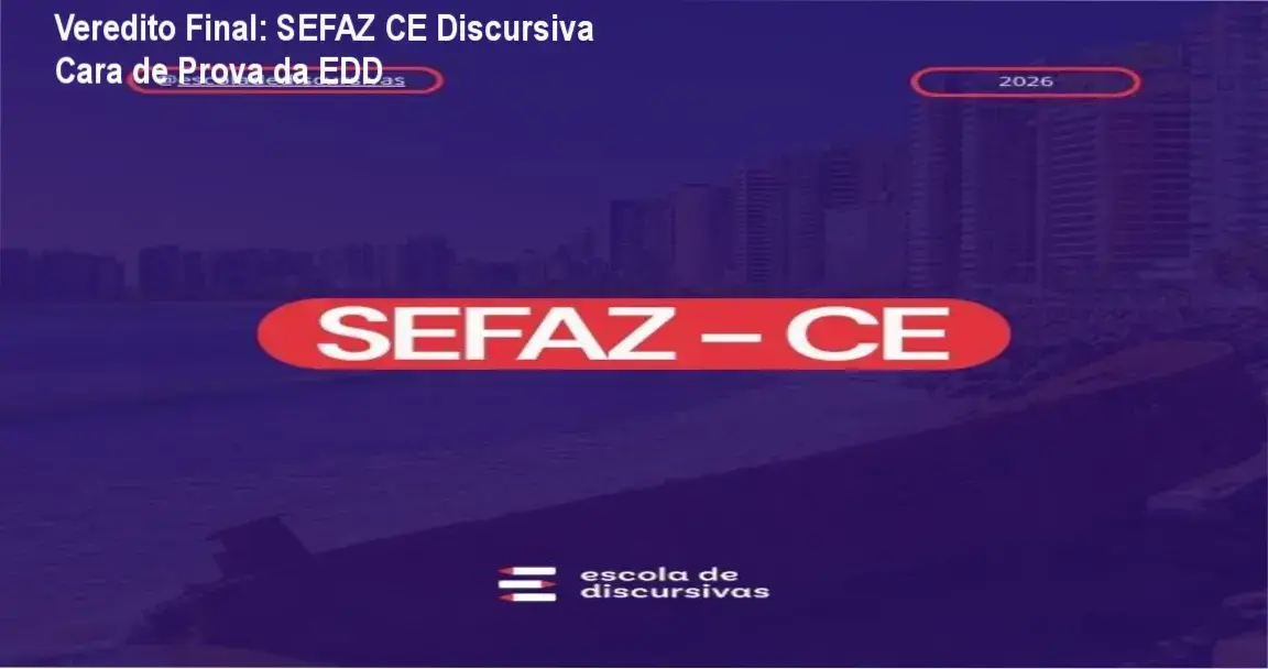 sefaz ce discursiva cara de prova edd analise Veredito Final: SEFAZ CE Discursiva Cara de Prova da EDD Análise técnica do curso SEFAZ CE Discursiva Cara de Prova da EDD focada na banca FCC